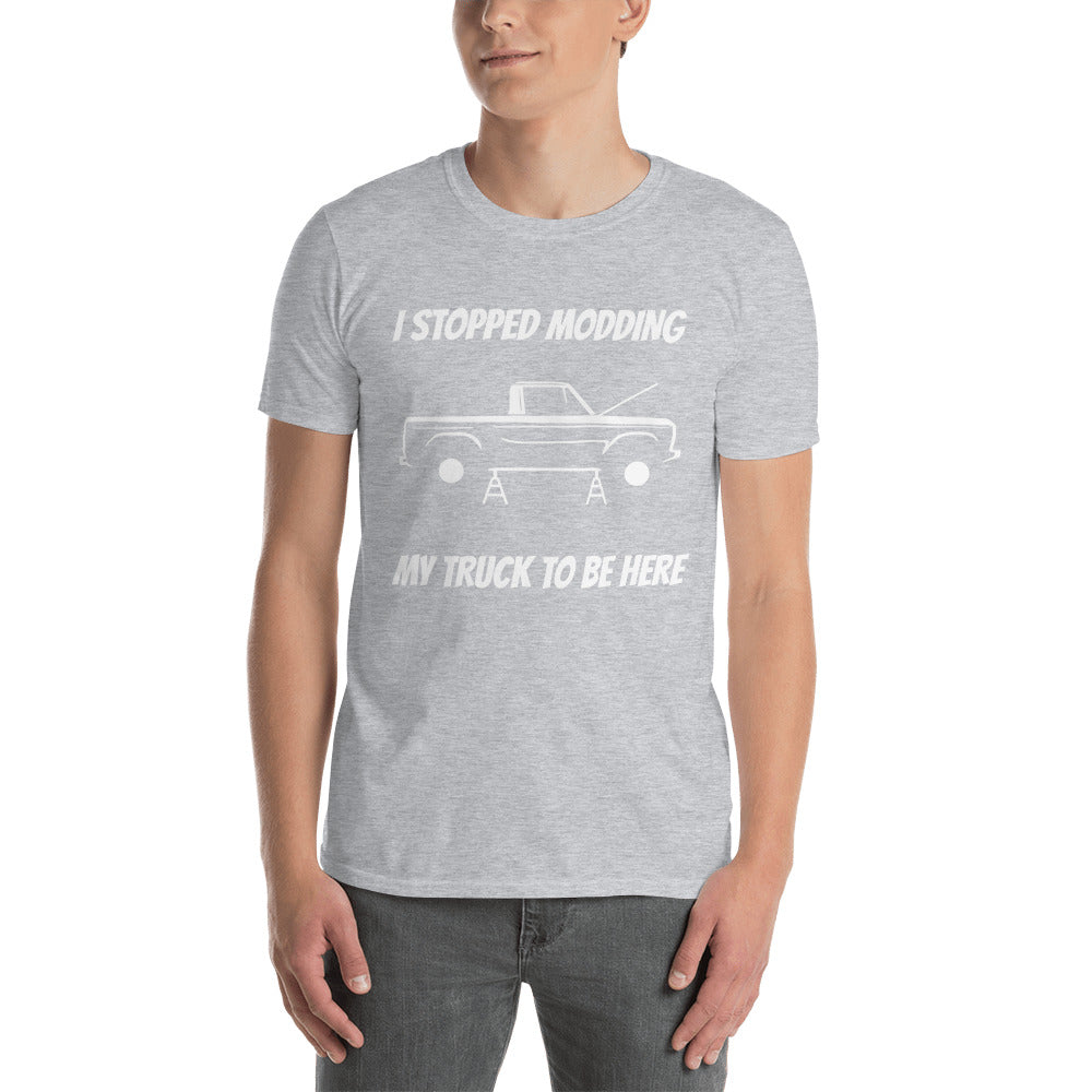 I stopped modding my truck to be here T-Shirt by WB.Artist20
