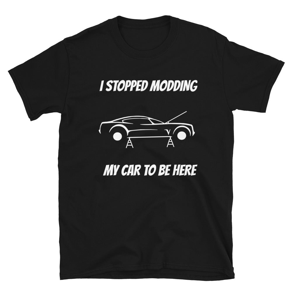 I stopped modding my car to be here T-Shirt By WB.Artist20